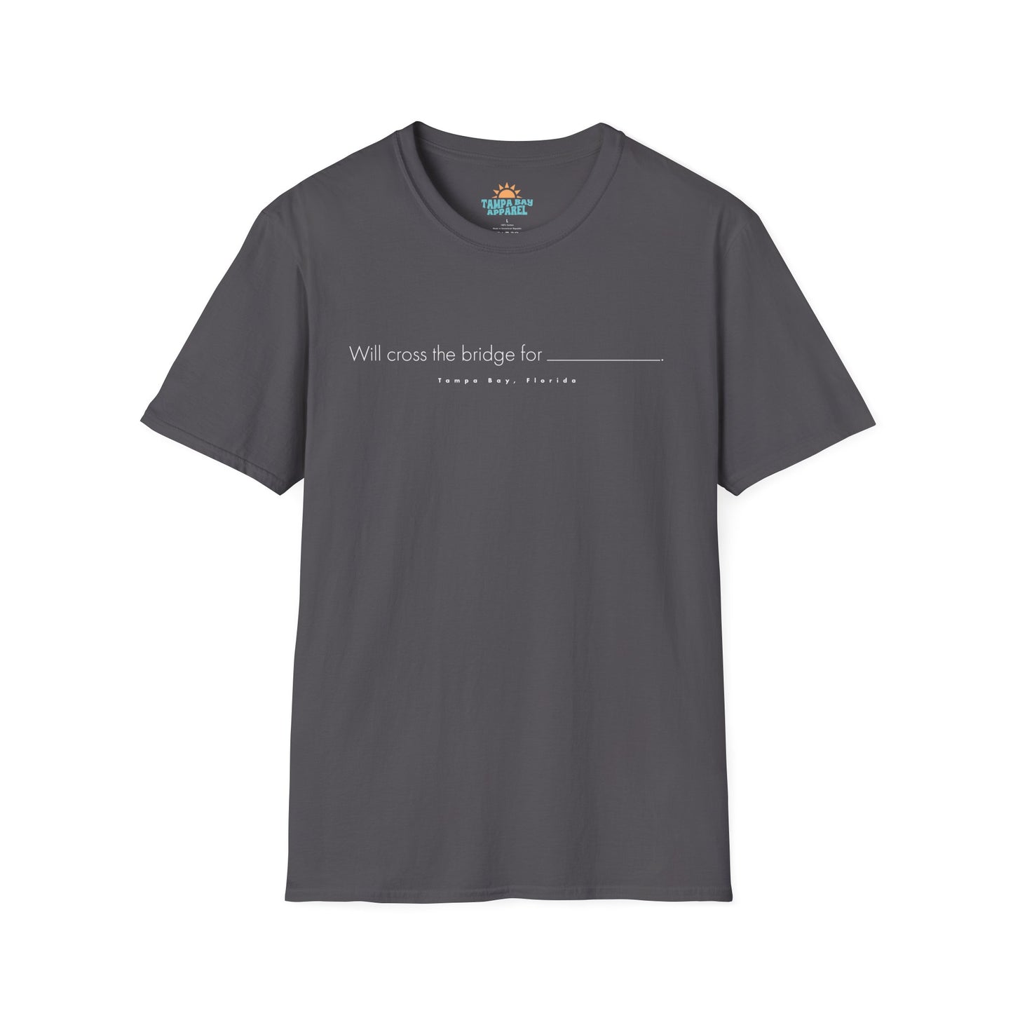 Will Cross The Bridge For... T-Shirt