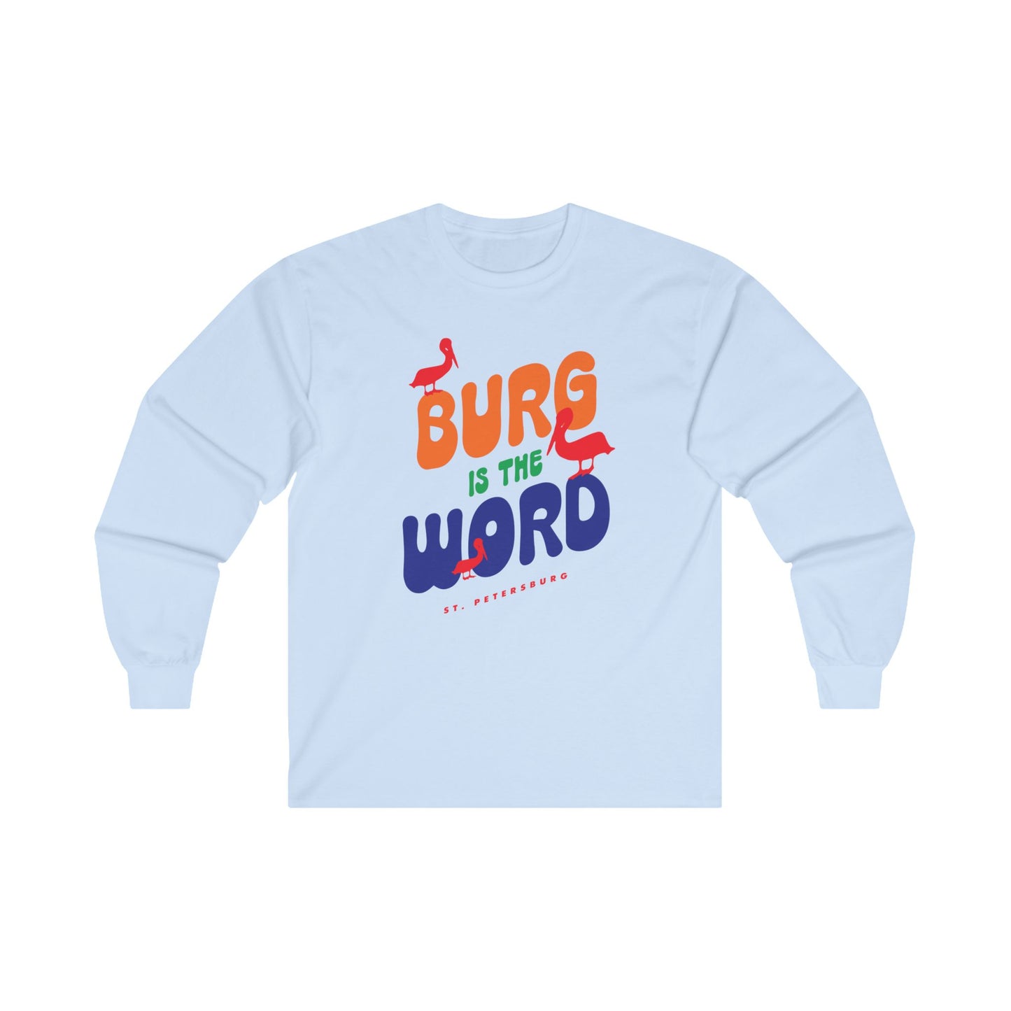 Burg Is The Word Long Sleeve T-Shirt