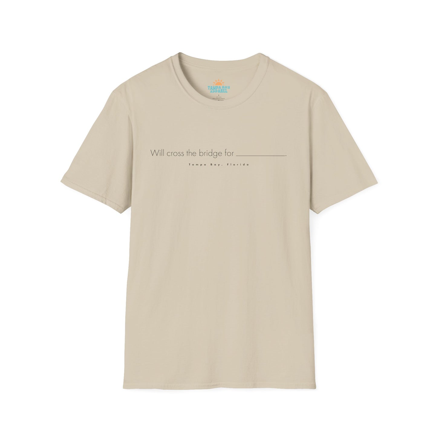 Will Cross The Bridge For... T-Shirt