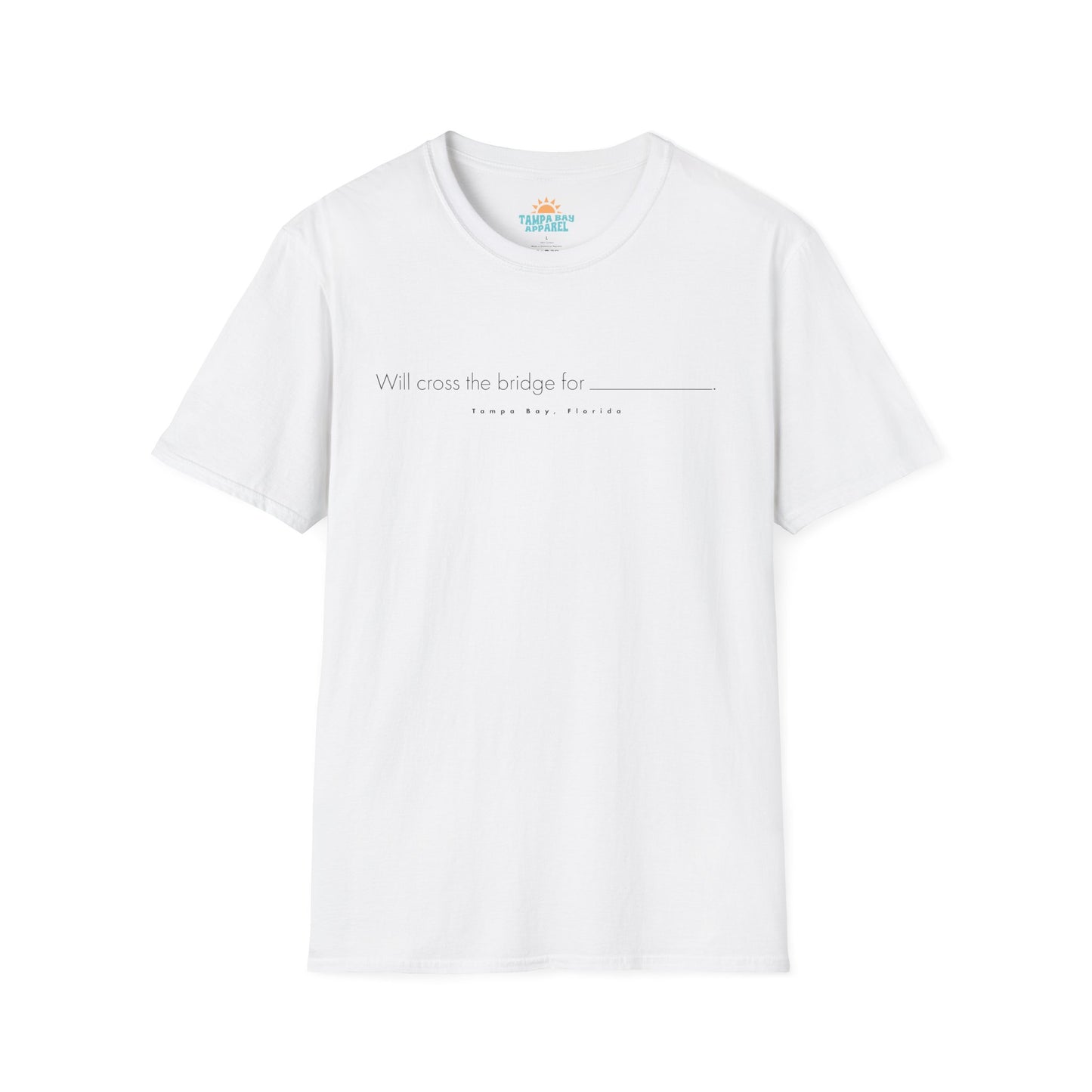 Will Cross The Bridge For... T-Shirt