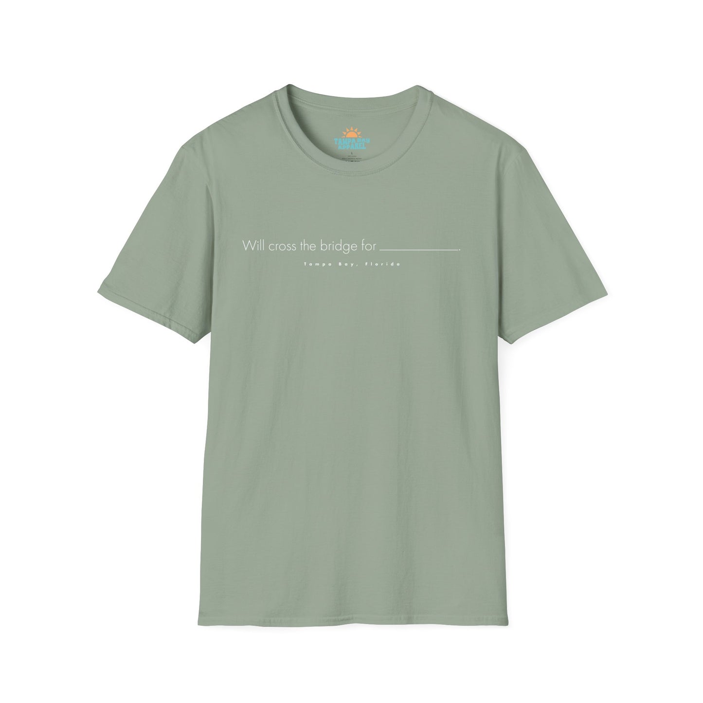 Will Cross The Bridge For... T-Shirt