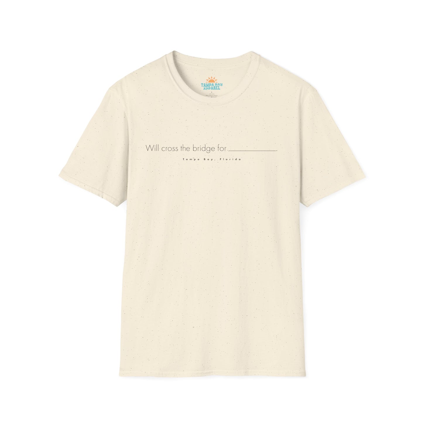Will Cross The Bridge For... T-Shirt