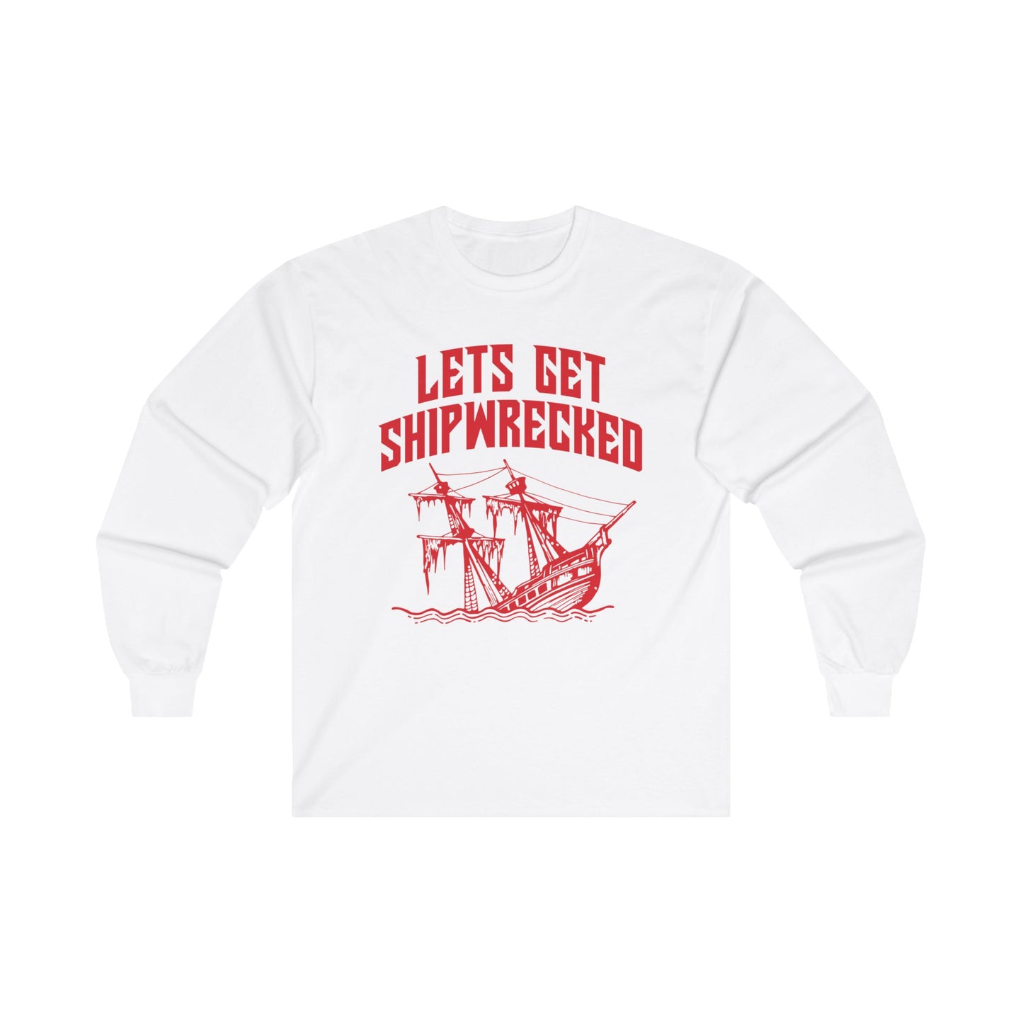 Let's Get Shipwrecked Long Sleeve T-Shirt