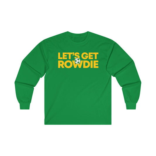 Let's Get Rowdie Long Sleeve T-Shirt