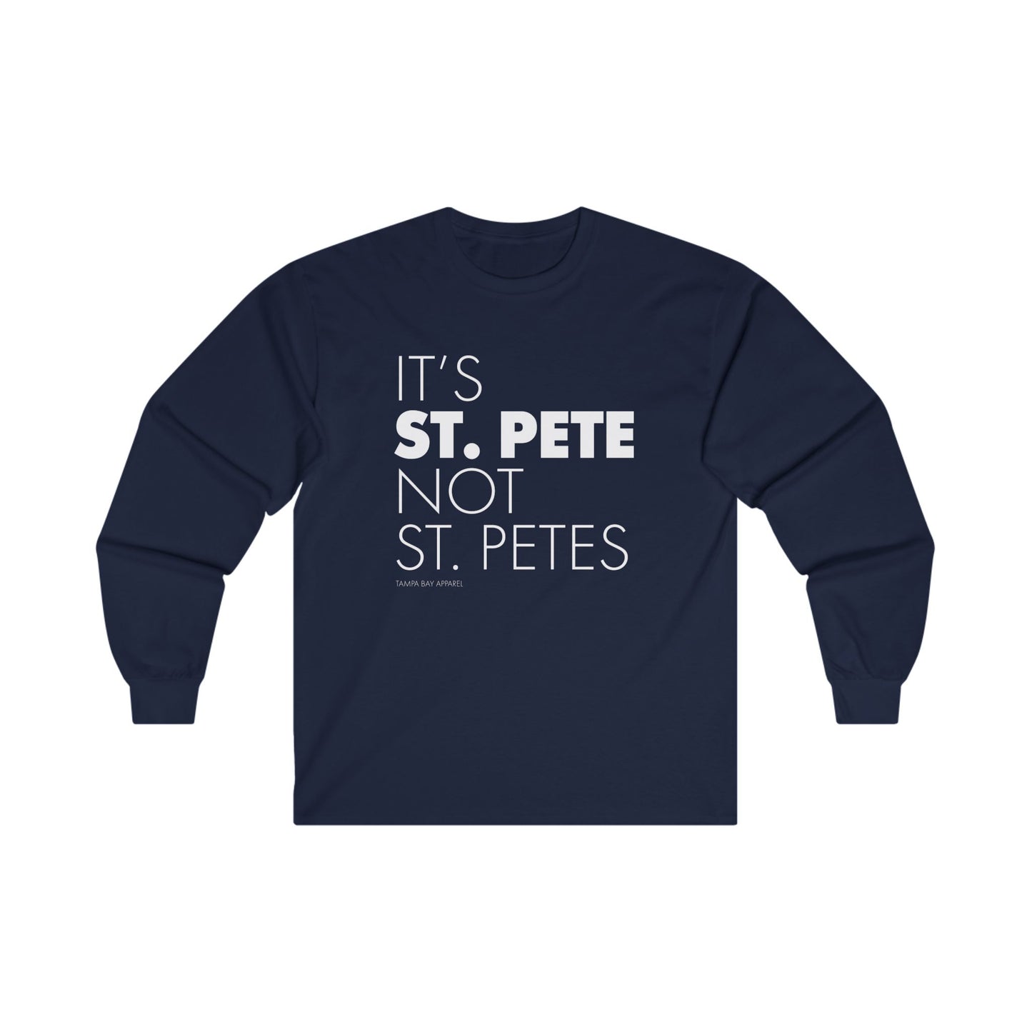 It's St. Pete not St. Petes Long Sleeve T-Shirt