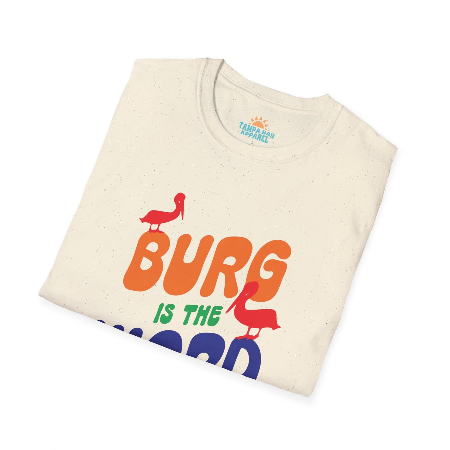 Burg Is The Word T-Shirt