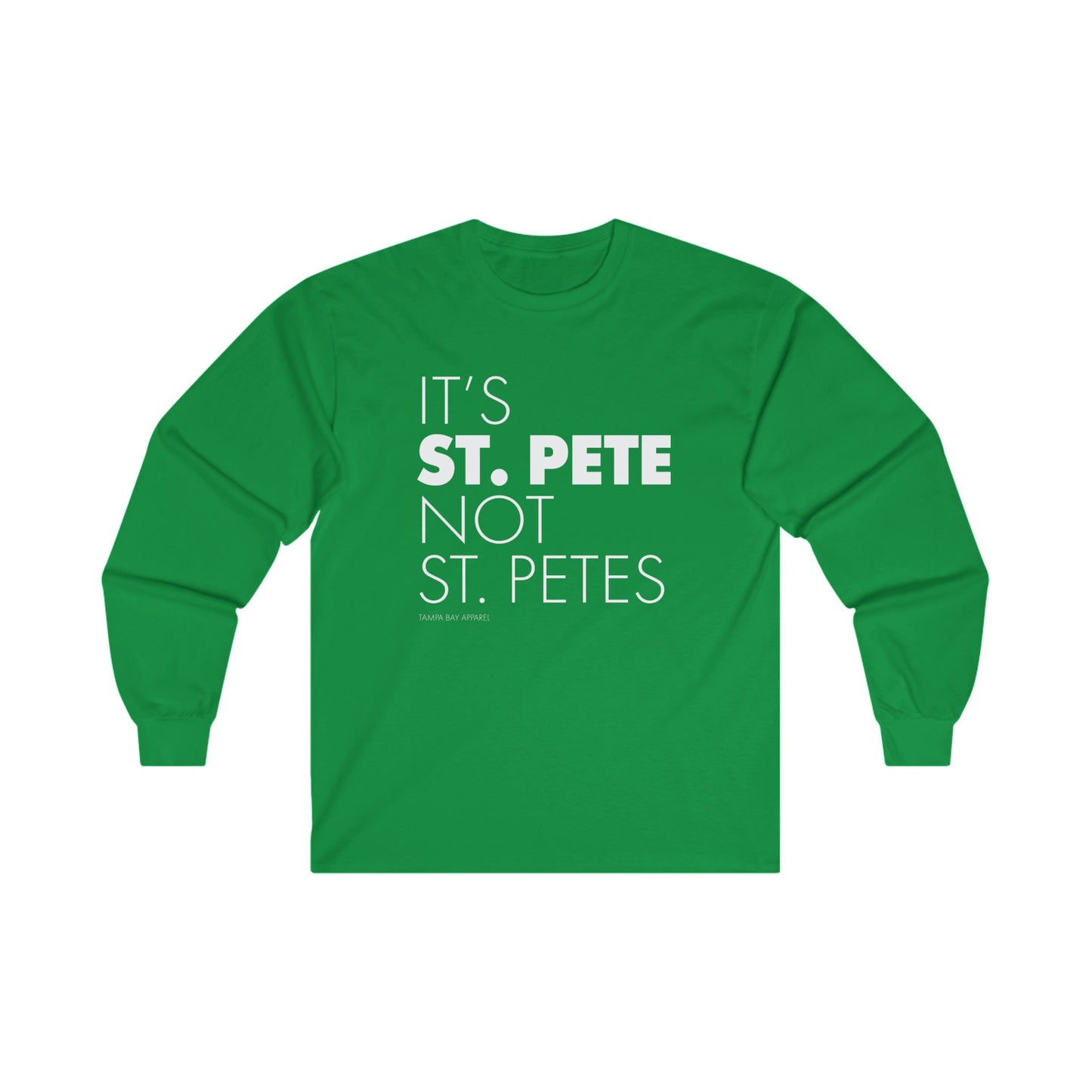 It's St. Pete not St. Petes Long Sleeve T-Shirt