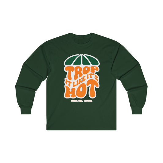 Trop it like it's Hot Long Sleeve T-Shirt