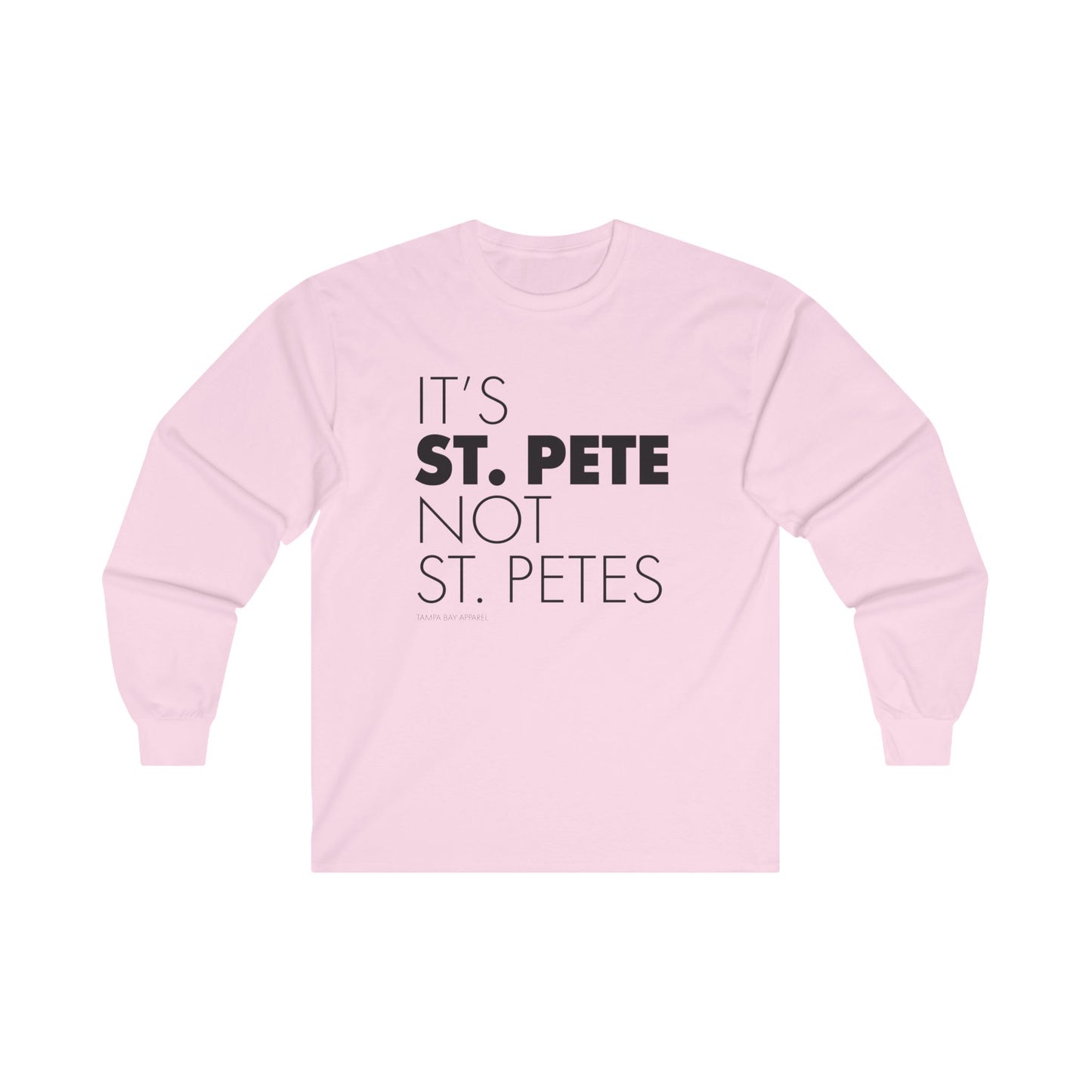 It's St. Pete not St. Petes Long Sleeve T-Shirt