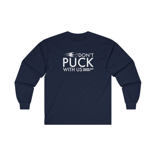 Don't Puck With Us Long Sleeve T-Shirt