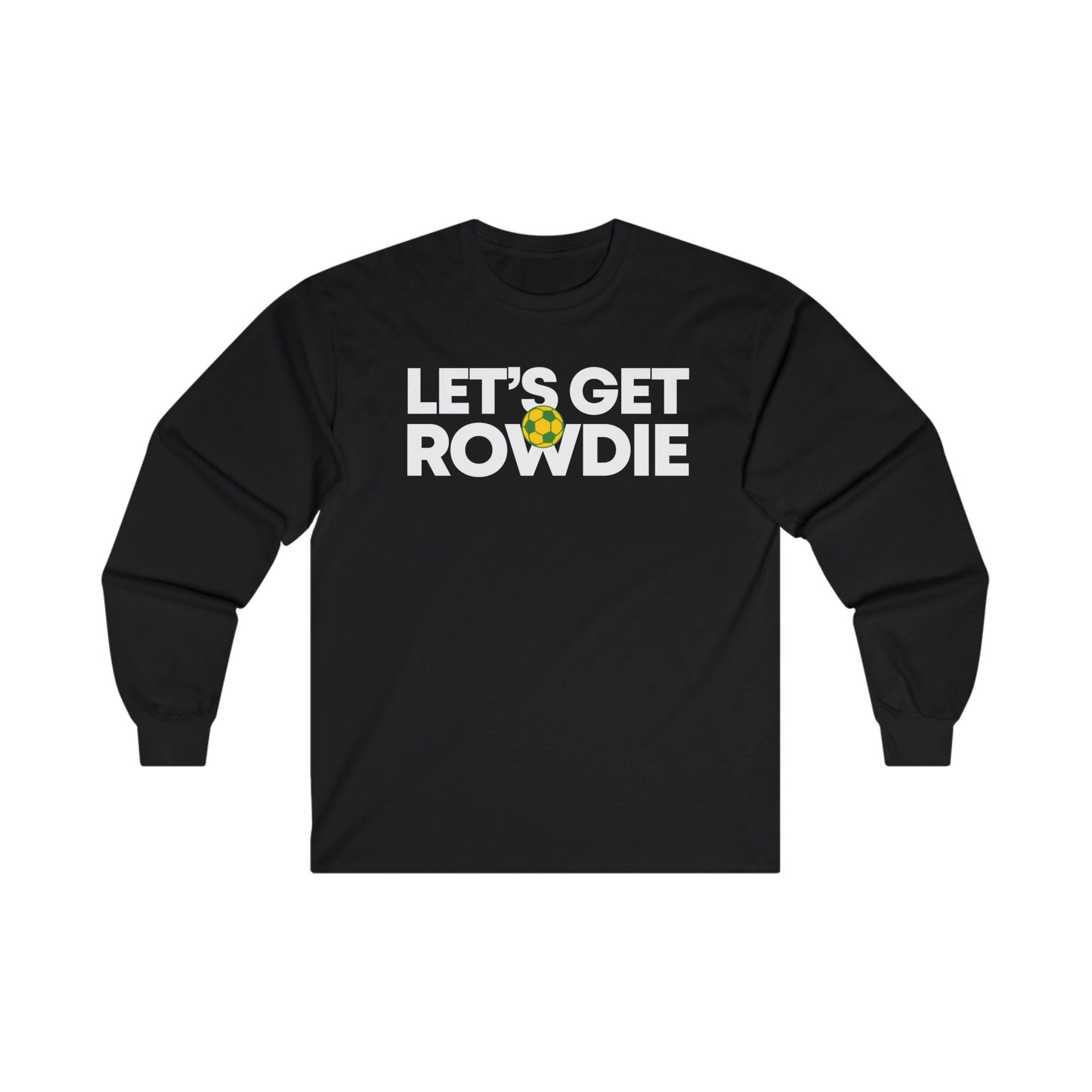 Let's Get Rowdie Long Sleeve T-Shirt