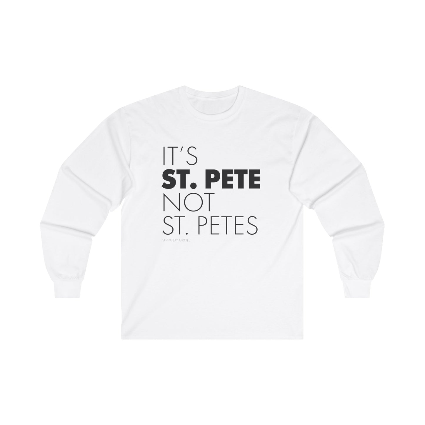 It's St. Pete not St. Petes Long Sleeve T-Shirt