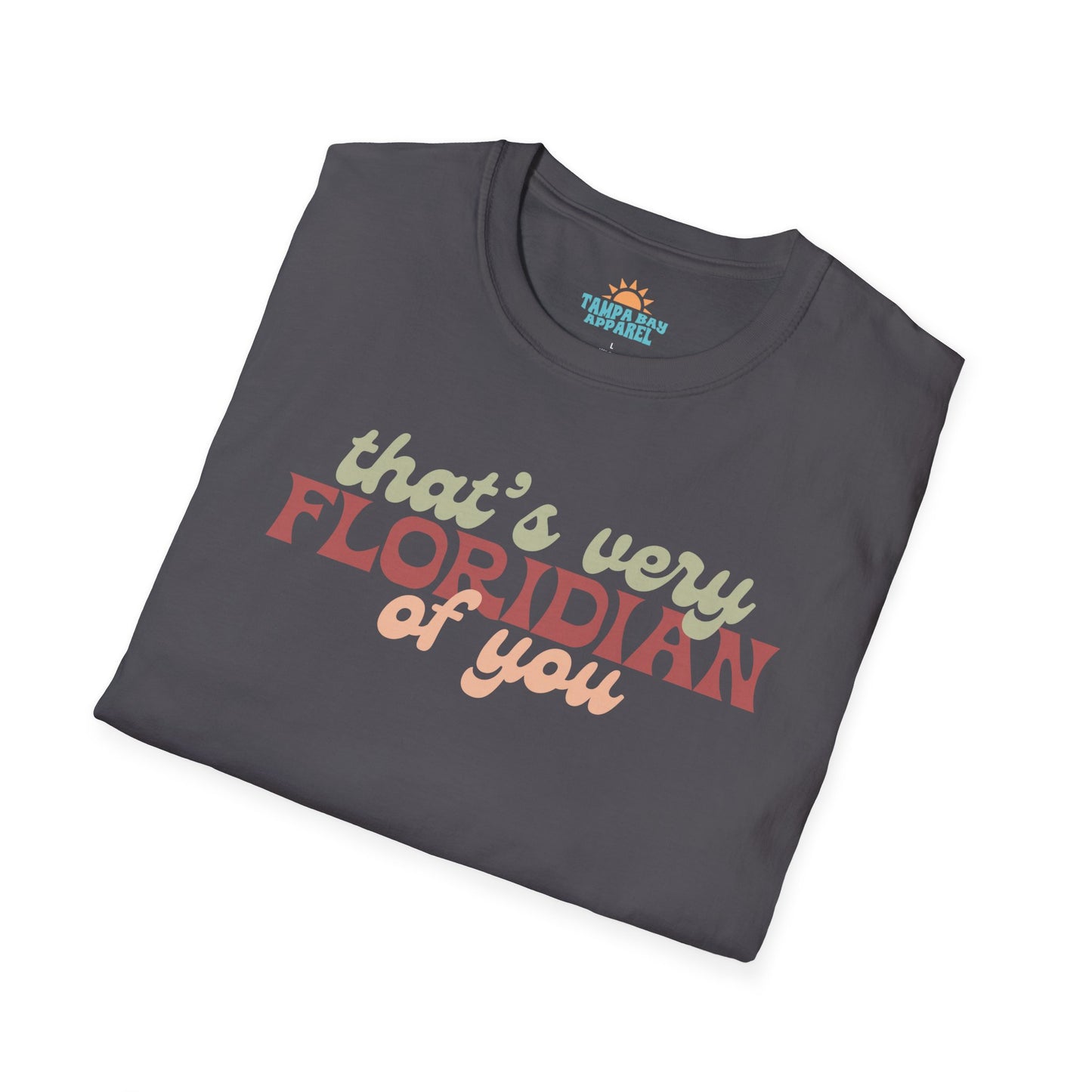 That's Very Floridian Of You T-Shirt