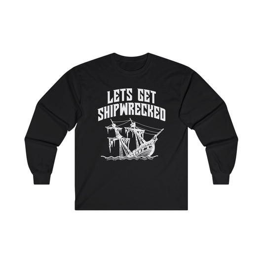 Let's Get Shipwrecked Long Sleeve T-Shirt