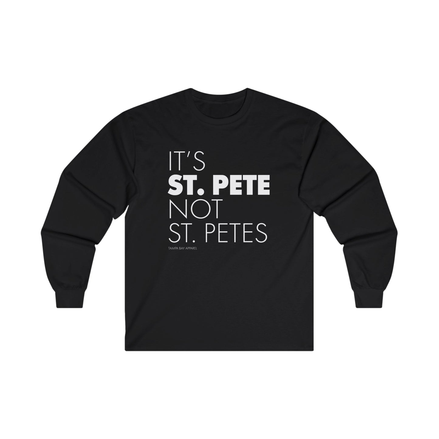 It's St. Pete not St. Petes Long Sleeve T-Shirt