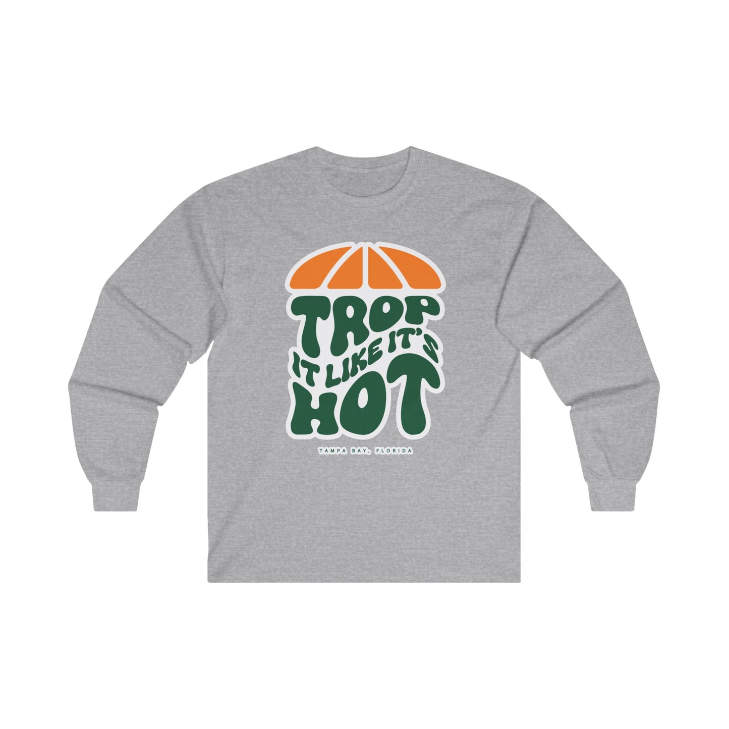 Trop it like it's Hot Long Sleeve T-Shirt